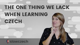 THE ONE thing we lack when learning Czech!