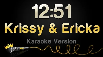 Krissy & Ericka - 12:51 (Karaoke Version)