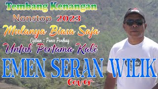 EMEN SERAN WILIK - NONSTOP - MULANYA BIASA SAJA \u0026 UNTUK PERTAMA KALI (COVER)