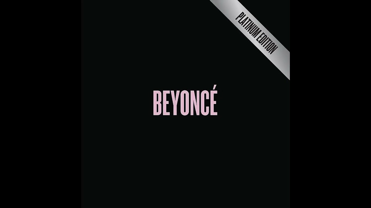 B.E.Y.O.N.C.E Album (Platinum Edition) - YouTube