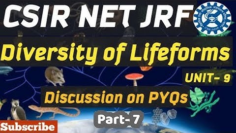DIVERSITY OF LIFE FORM/ UNIT NO 09/ Question no 30 to 36/CSIR DEC 2023 / PYQs/ By MIHIR KUMAR (IISc)