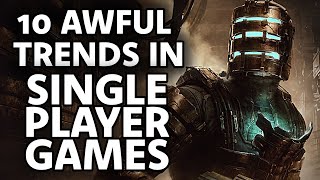 10 Awful Trends In LINEAR SINGLE PLAYER Games (That You Are Tolerating Anyway)
