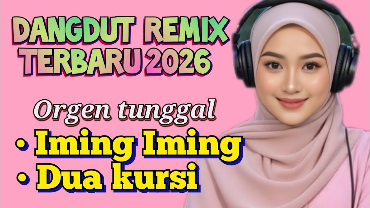 IMING-IMING & DUA KURSI || DANGDUT REMIX PALING DICARRI 2026 