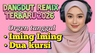 IMING-IMING \u0026 DUA KURSI || DANGDUT REMIX PALING DICARRI 2026 