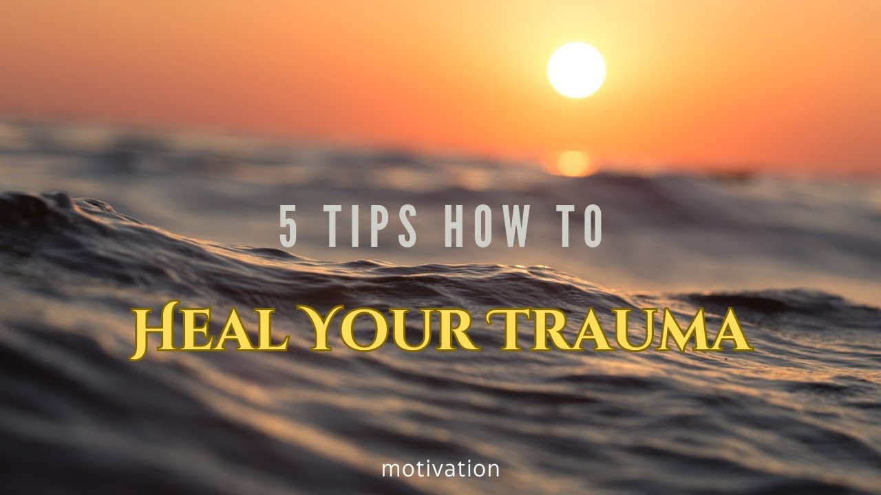 🕊 5 Simple Tips to Heal Your Trauma | Healing - YouTube