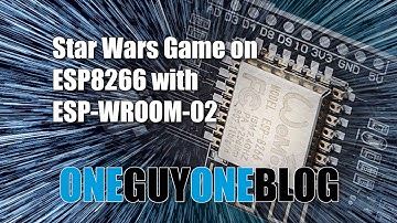 Star Wars Game on ESP8266 with ESP-WROOM-02 and the Arduino IDE