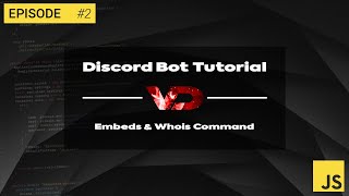 Discord.JS Tutorial - Embeds & Whois Command (Episode 2)