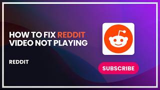 How to Fix Reddit Not Playing