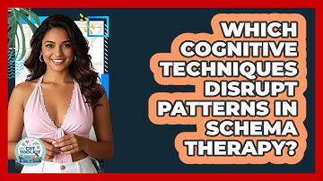 Which Cognitive Techniques Disrupt Patterns In Schema Therapy? - CBT Toolkit
