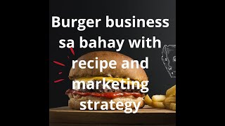 how to start a Burger business (recipe, costing and business strategy)