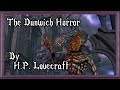 "The Dunwich Horror"  - By H. P. Lovecraft - Narrated by Dagoth Ur
