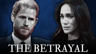 Betrayal: Who Needs Enemies When You're Meghan Markle & Prince Harry?
