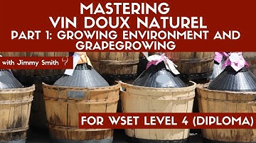 WSET Level 4 (WSET Diploma) Mastering Vin Doux Naturel Part 1 - Growing Environment & Grape Growing