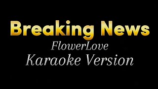 Breaking News  Karaoke Flowerlove Pbbgen11 Viral