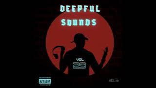 Deepful Sounds Vol 29 Mixed and compiled by DäX_SA. | D'General |Tebza De Soul |Earful Soul |Enosoul
