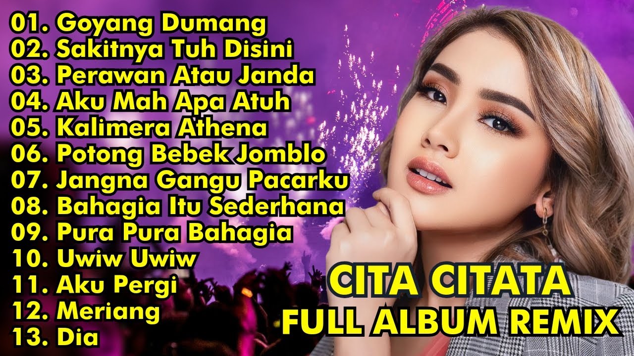 CITA CITATA FULL ALBUM REMIX || GOYANG DUMANG, SAKITNYA TUH DISINI || CITA CITATA FULL ALBUM CITA CITATA FULL ALBUM REMIX || GOYANG DUMANG, SAKITNYA TUH DISINI || CITA CITATA FULL ALBUM