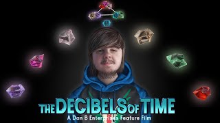 The Decibels Of Time (A Dan B Enterprises Feature Film)