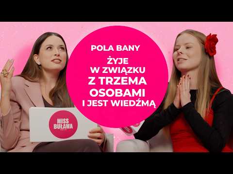 POLA BANY: ŻYJE W ZWIĄZKU Z TRZEMA OSOBAMI I JEST WIEDŹMĄ.