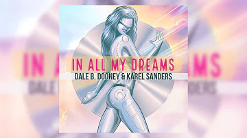 Dale B. Dooney & Karel Sanders - In All My Dreams [Video-Edit]