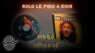 Watch Pibes Chorros Solo Le Pido A Dios video