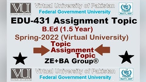 EDU431 Assignment Topic From VU Spring 2022 By ZE+BA Group