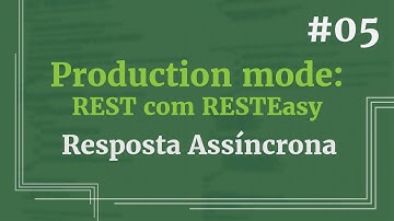Configurando uma aplicação REST com RESTEasy - Aula 05: Resposta Assíncrona