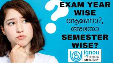 IGNOU | EXAM YEAR WISE OR SEMESTER WISE ആണോ???? IGNOU ALERTS | MALAYALAM