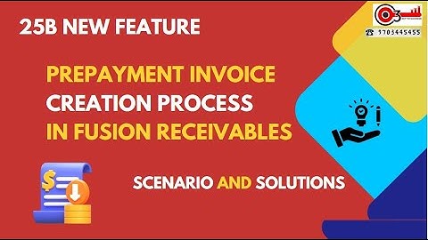 25B New Feature- Prepayment Invoice creation Process in Fusion Receivables. Scenario and Solutions