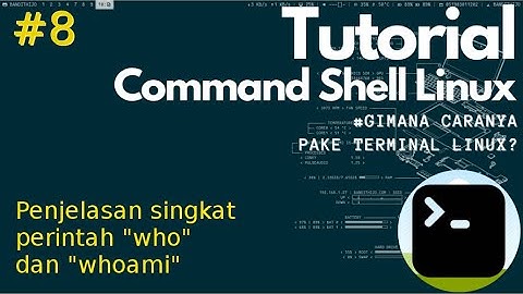 Belajar Terminal Linux #8 - Penjelasan Singkat Perintah WHO dan WHOAMI