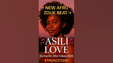 ASILI LOVE Romantic Afro Zouk Beat By TMusic Studio 
