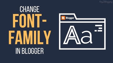 How to Change Font Family in Blogger 📝(Change Blogger theme font style)