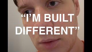 when bro says he's built different but he normal af