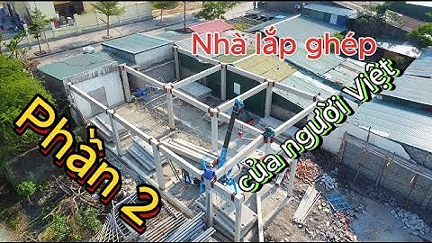 Thi công nhà lắp ghép - phần 2