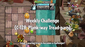 PvZ2 Alternate UniverZ - Weekly Challenge (C-128: Plank-way Tread-pass) - Gameplay
