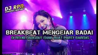 DJ BREAKBEAT MENGEJAR BADAI|REMIX DANGDUT PAS BUAT MALAM MINGGU ENAK BANGET BASS NYA|DJ RPN