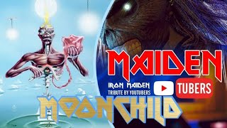 Iron Maiden - MOONCHILD by Maiden Tubers