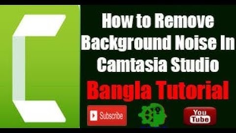 How to Remove Background Noise In Camtasia Studio  Bangla Tutorial  fun time 360