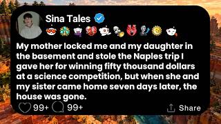 My mother locked me and my daughter in the basement and stole the Naples trip I gave her for winning