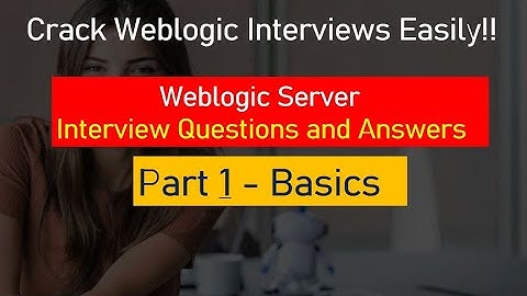 Weblogic Server Interview Questions and Answers - Part 1