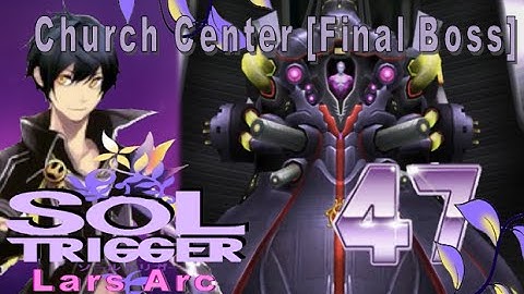 Sol Trigger Playthrough - Lars Arc Ch.8 - Part 47: Church Center [Final Boss]
