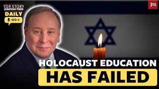 Top Story Daily: Yom Hashoah after Oct. 7: How Holocaust education failed