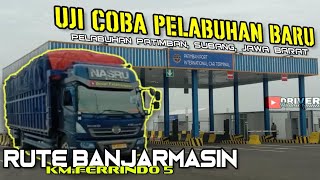 UJI COBA PELAYARAN PERDANA PELABUHAN INTERNASIONAL PATIMBAN SUBANG RUTE BANJARMASIN || #VLOG