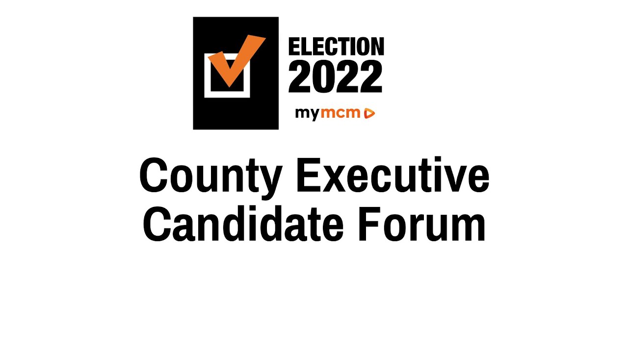 2022 County Executive Candidates Forum