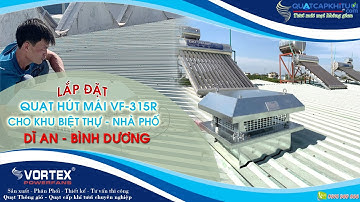 Lắp đặt Quạt hút mái Vortex VR-315R cho khu Biệt thự - Nhà Phố Dĩ An Bình Dương