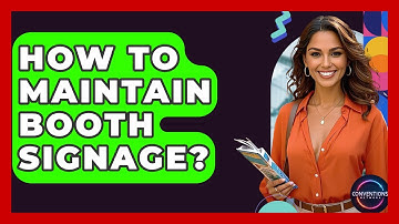 How To Maintain Booth Signage? - Conventions Network