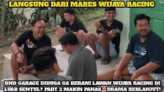 DND GARAGE ALLEGEDLY NOT DARE TO FIGHT WIJAYA RACING OUTSIDE SENTUL? PART 2 IS GETTING HOTTER‼️TH...