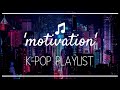 2018 'motivation' early morning kpop playlist