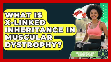 What Is X-linked Inheritance In Muscular Dystrophy? - Muscular Dystrophy Support Network