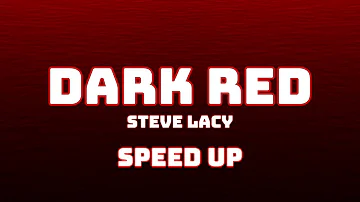 Steve Lacey - Dark Red (Speed Up / Fast / Nightcore)