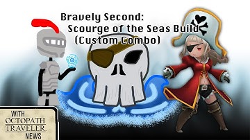 Bravely Second: Scourge of the Seas Build (Custom Combo)